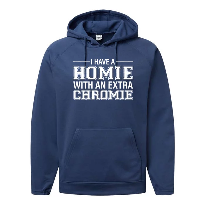 I Have A Homie With An Extra Chromie Down Syndrome Performance Fleece Hoodie