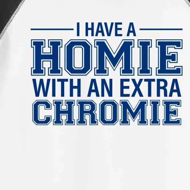 I Have A Homie With An Extra Chromie Down Syndrome Toddler Fine Jersey T-Shirt