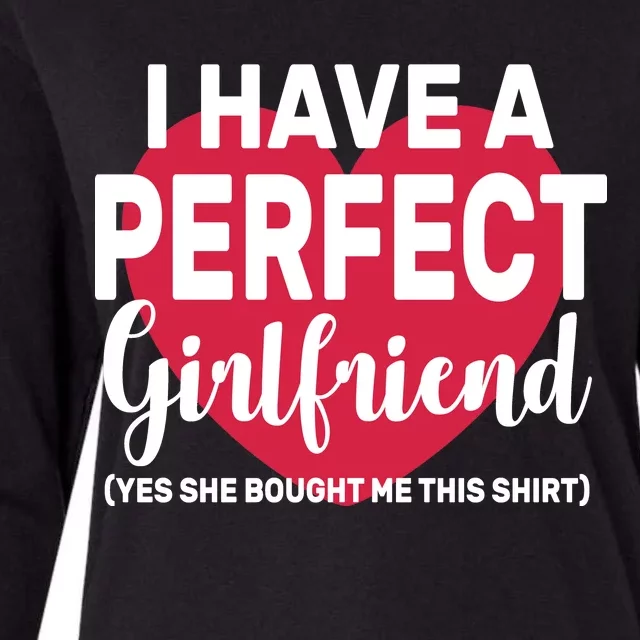 I Have A Perfect Girlfriend Yes She Bought Me This Womens Cotton Relaxed Long Sleeve T-Shirt