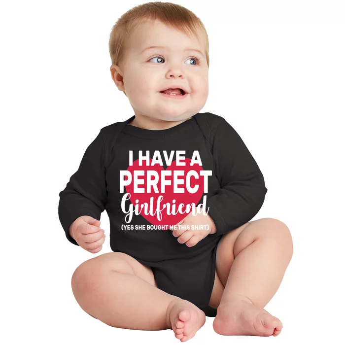 I Have A Perfect Girlfriend Yes She Bought Me This Baby Long Sleeve Bodysuit