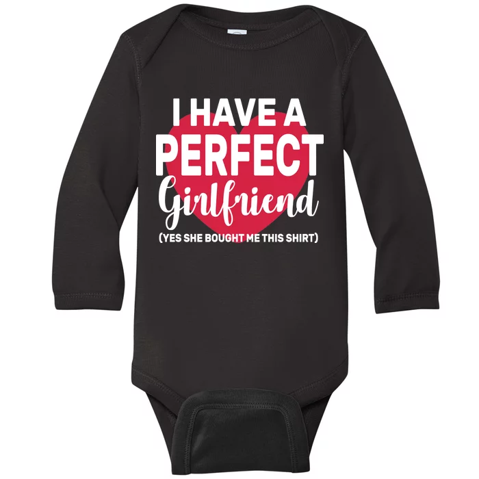 I Have A Perfect Girlfriend Yes She Bought Me This Baby Long Sleeve Bodysuit