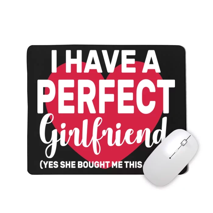 I Have A Perfect Girlfriend Yes She Bought Me This Mousepad