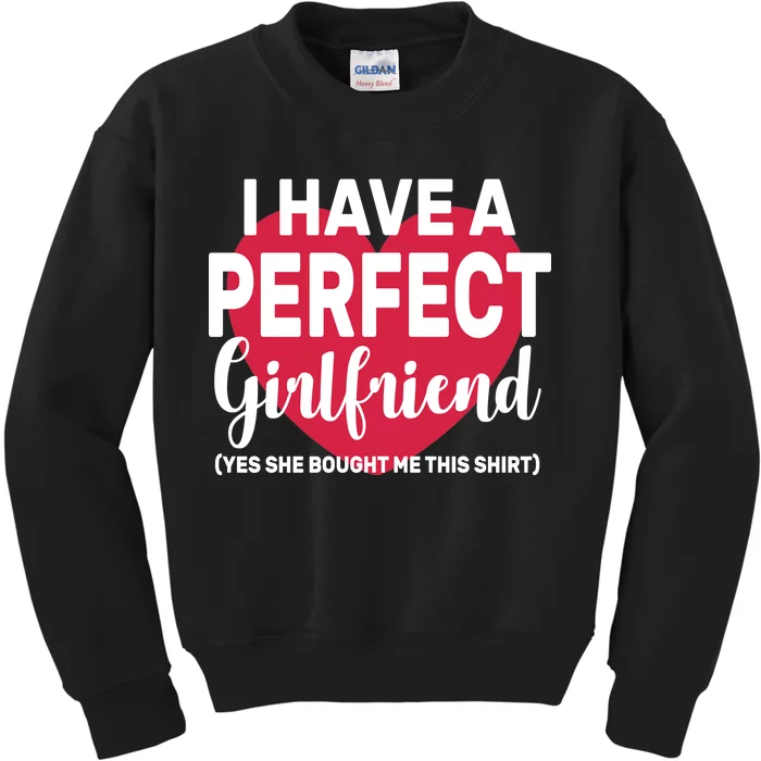 I Have A Perfect Girlfriend Yes She Bought Me This Kids Sweatshirt