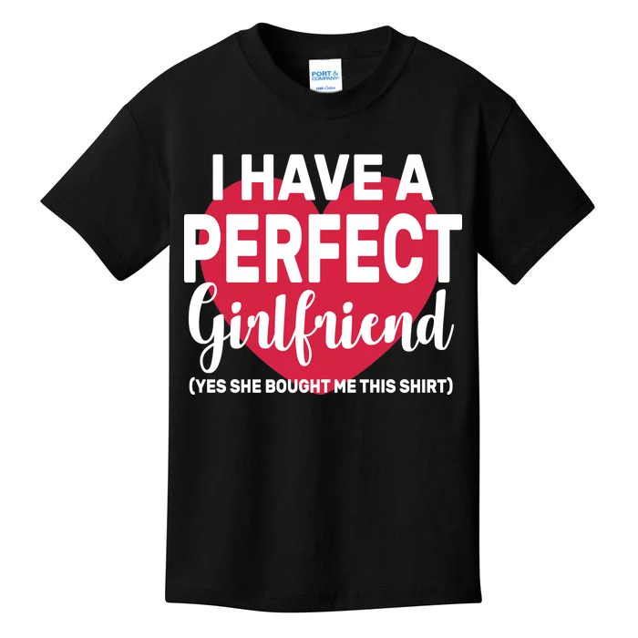 I Have A Perfect Girlfriend Yes She Bought Me This Kids T-Shirt