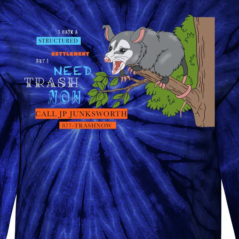 I Have A Structured Settlement Need Trash Now Funny Tie-Dye Long Sleeve Shirt