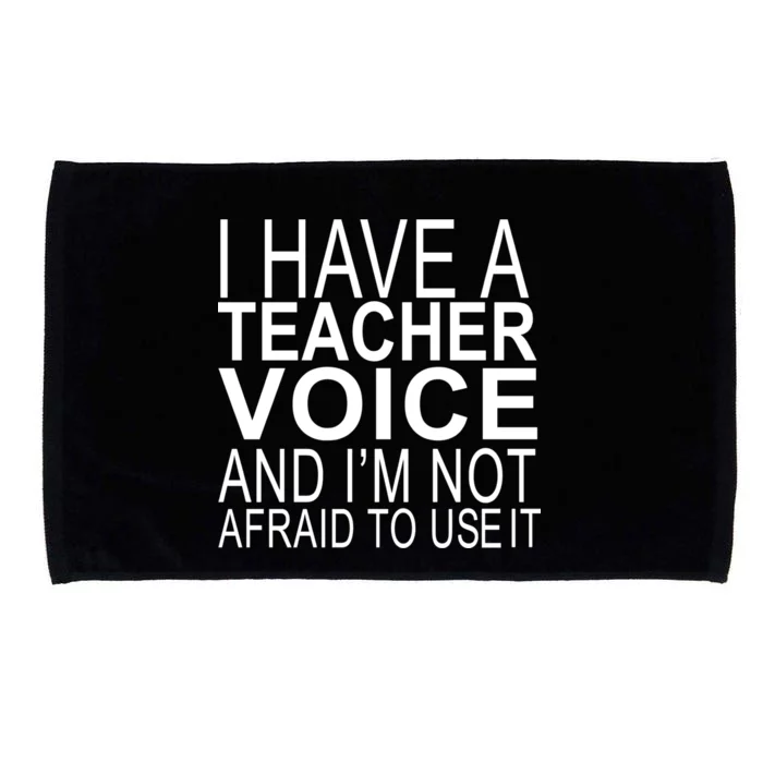 I Have A Teacher Voice And I'm Not Afraid To Use It Microfiber Hand Towel