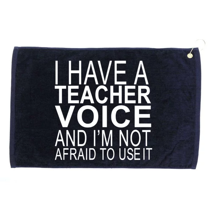 I Have A Teacher Voice And I'm Not Afraid To Use It Grommeted Golf Towel