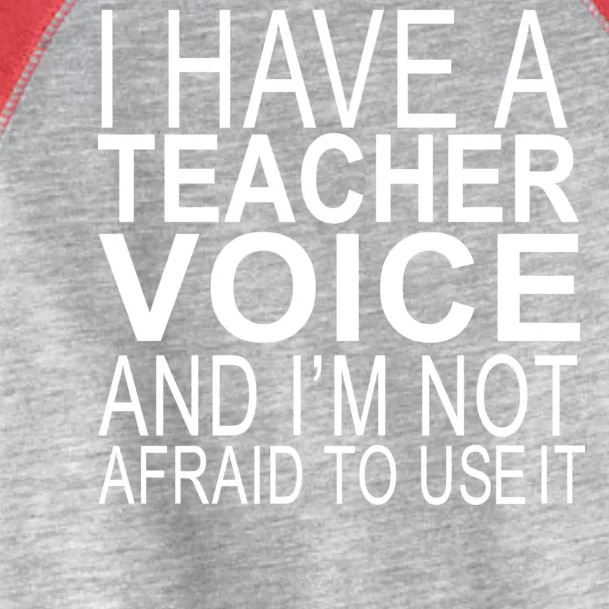 I Have A Teacher Voice And I'm Not Afraid To Use It Toddler Fine Jersey T-Shirt