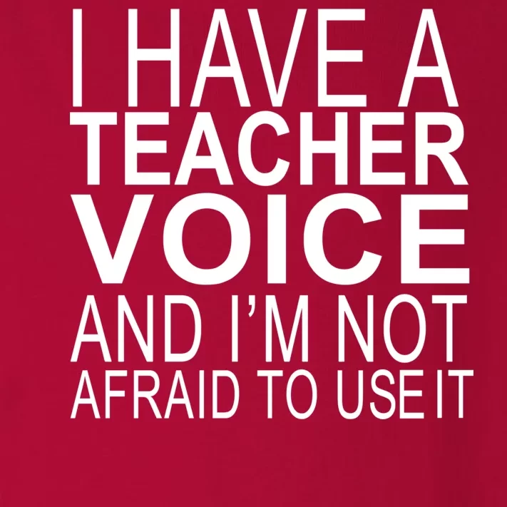 I Have A Teacher Voice And I'm Not Afraid To Use It Toddler Long Sleeve Shirt