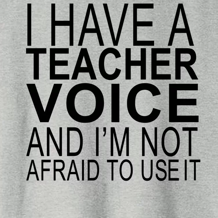 I Have A Teacher Voice And I'm Not Afraid To Use It Women's Crop Top Tee