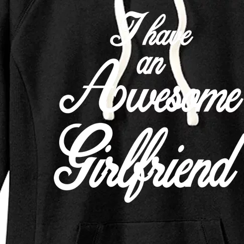 I Have An Awesome Girlfriend Women's Fleece Hoodie