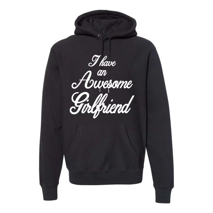 I Have An Awesome Girlfriend Premium Hoodie