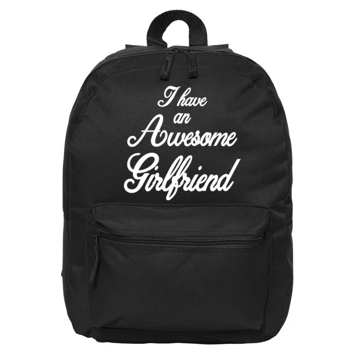 I Have An Awesome Girlfriend 16 in Basic Backpack