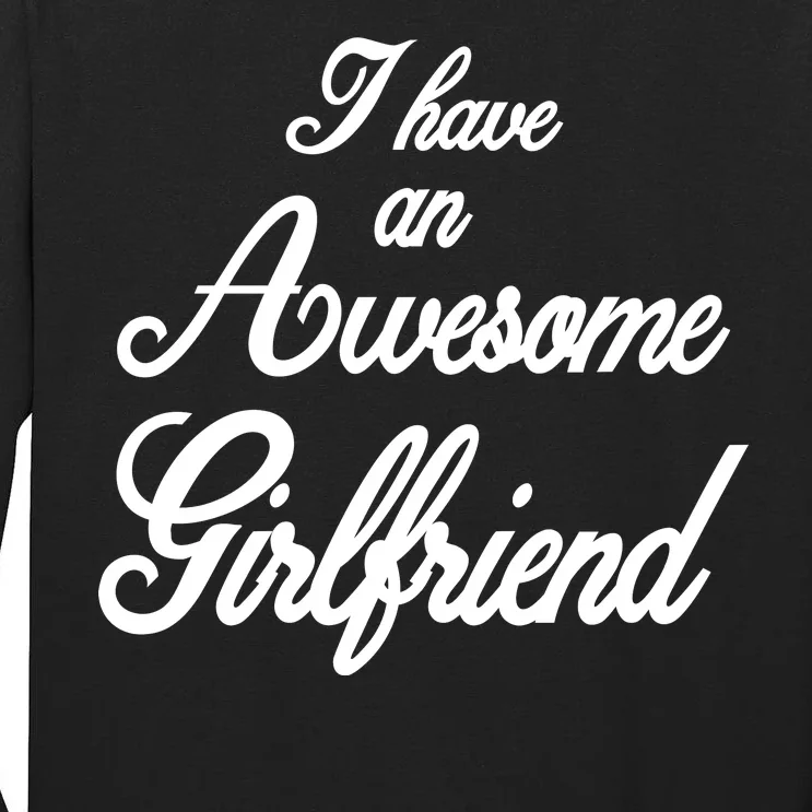 I Have An Awesome Girlfriend Tall Long Sleeve T-Shirt