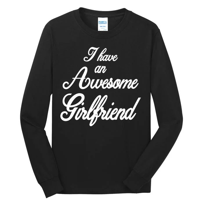 I Have An Awesome Girlfriend Tall Long Sleeve T-Shirt