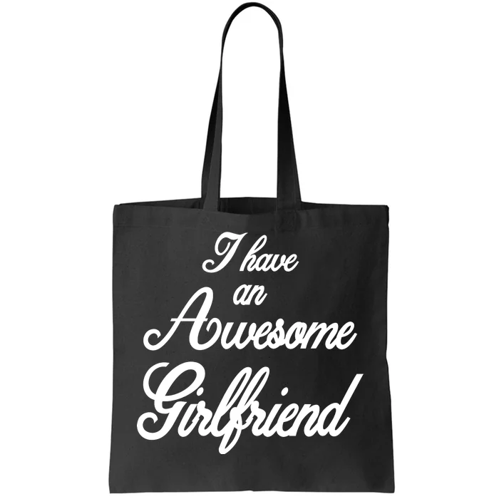 I Have An Awesome Girlfriend Tote Bag