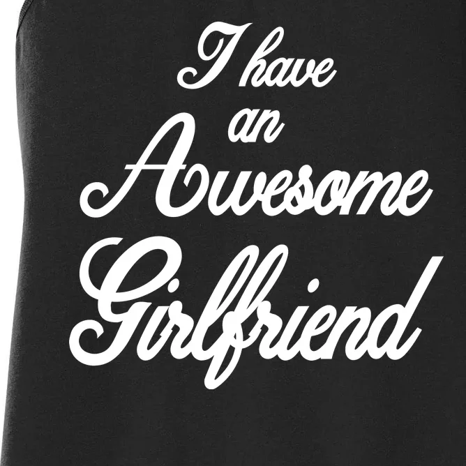 I Have An Awesome Girlfriend Women's Racerback Tank