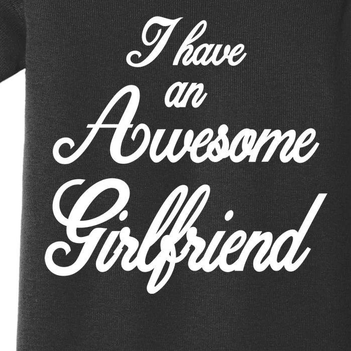 I Have An Awesome Girlfriend Baby Bodysuit