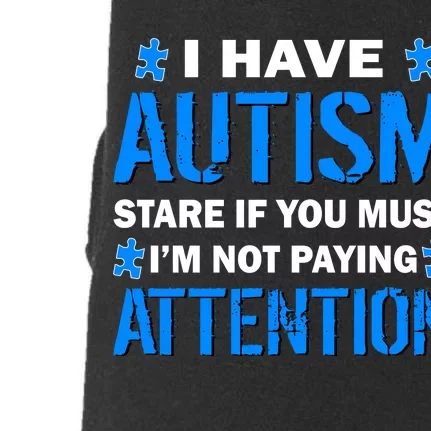 I Have Autism Stare If You Must I'm Not Paying Attention Doggie 3-End Fleece Hoodie