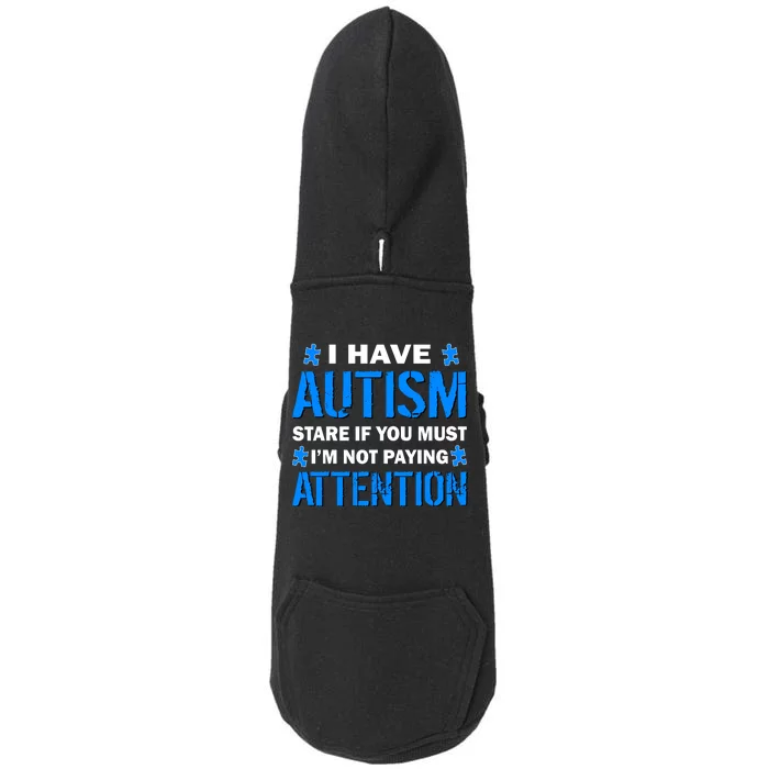 I Have Autism Stare If You Must I'm Not Paying Attention Doggie 3-End Fleece Hoodie