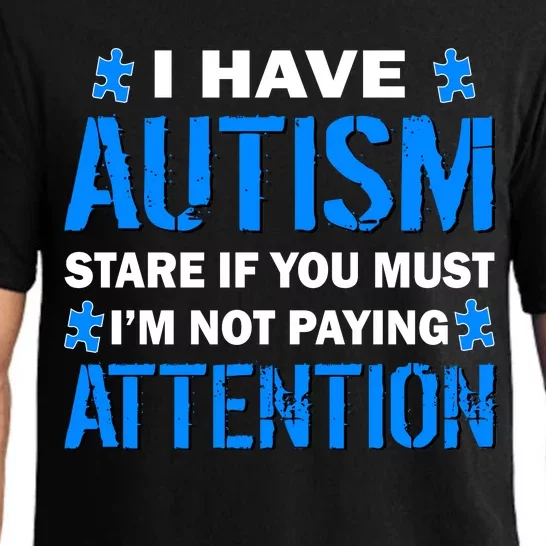 I Have Autism Stare If You Must I'm Not Paying Attention Pajama Set