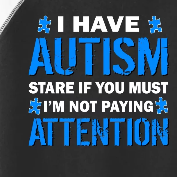 I Have Autism Stare If You Must I'm Not Paying Attention Toddler Fine Jersey T-Shirt