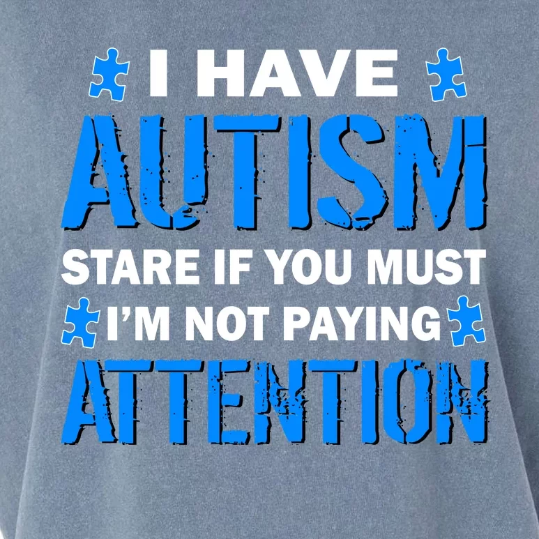 I Have Autism Stare If You Must I'm Not Paying Attention Garment-Dyed Women's Muscle Tee