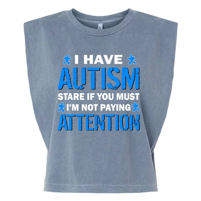 I Have Autism Stare If You Must I'm Not Paying Attention Garment-Dyed Women's Muscle Tee