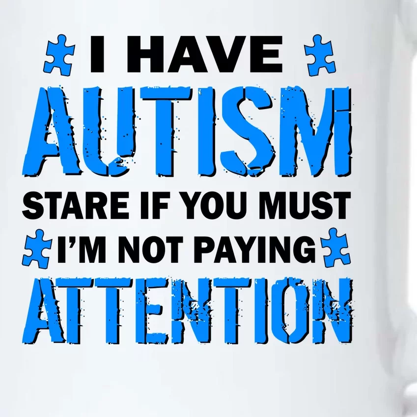 I Have Autism Stare If You Must Not Paying Attention Black Color Changing Mug