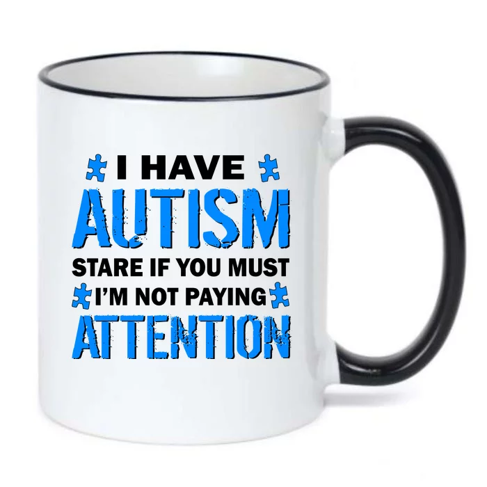 I Have Autism Stare If You Must Not Paying Attention Black Color Changing Mug