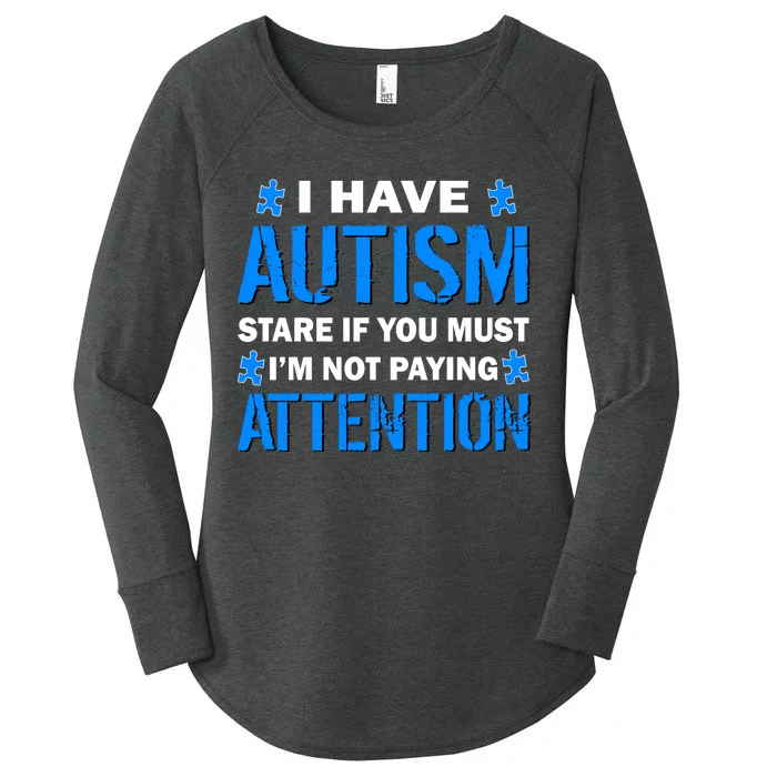 I Have Autism Stare If You Must Not Paying Attention Women's Perfect Tri Tunic Long Sleeve Shirt