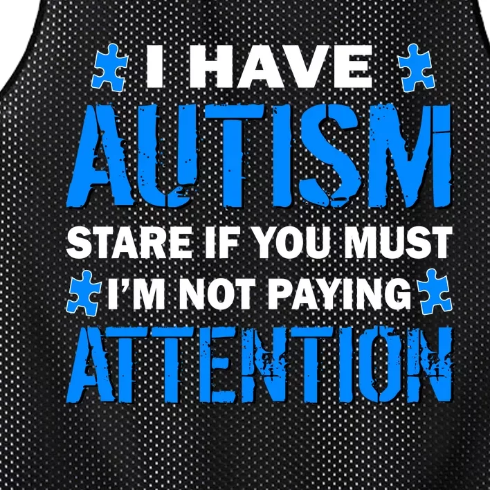 I Have Autism Stare If You Must Not Paying Attention Mesh Reversible Basketball Jersey Tank