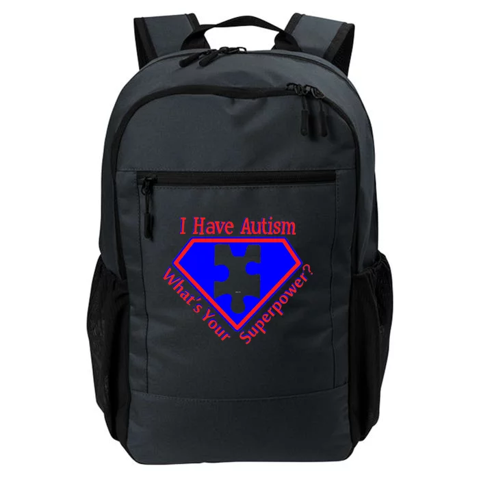 I Have Autism What's Your Super Power Daily Commute Backpack