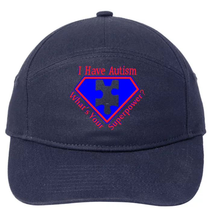 I Have Autism What's Your Super Power 7-Panel Snapback Hat