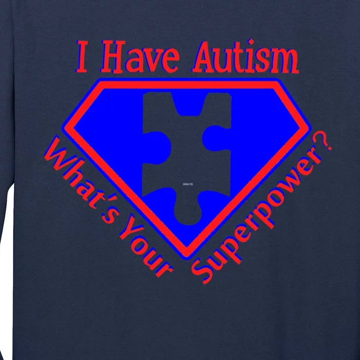 I Have Autism What's Your Super Power Tall Long Sleeve T-Shirt