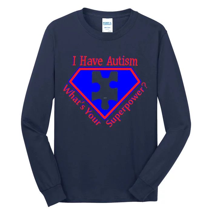 I Have Autism What's Your Super Power Tall Long Sleeve T-Shirt