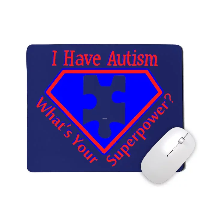 I Have Autism What's Your Super Power Mousepad