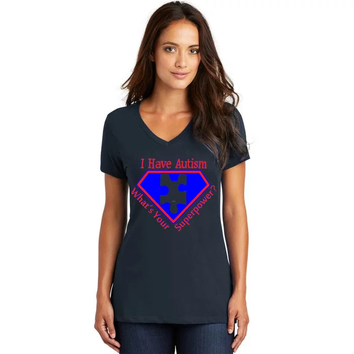 I Have Autism What's Your Super Power Women's V-Neck T-Shirt