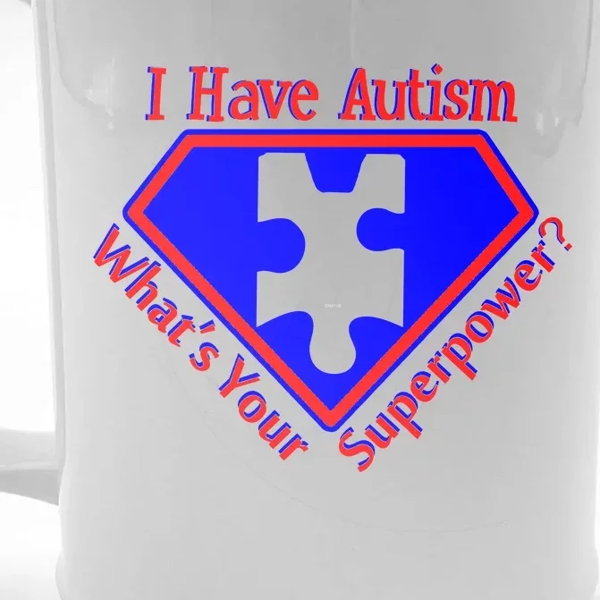 I Have Autism What's Your Super Power Front & Back Beer Stein