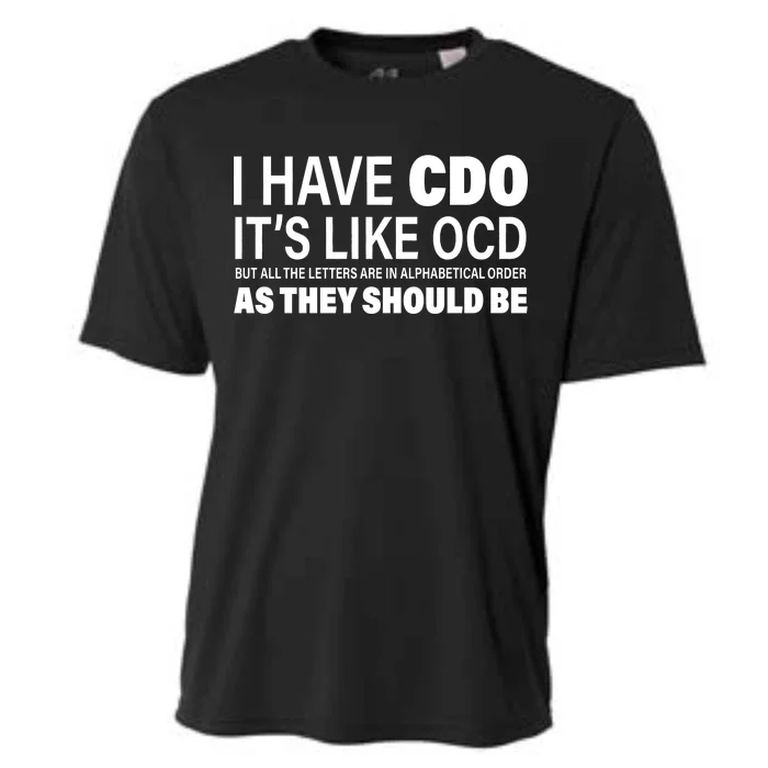 I Have CDO Its Like OCD But In Alphabetical Order Cooling Performance Crew T-Shirt