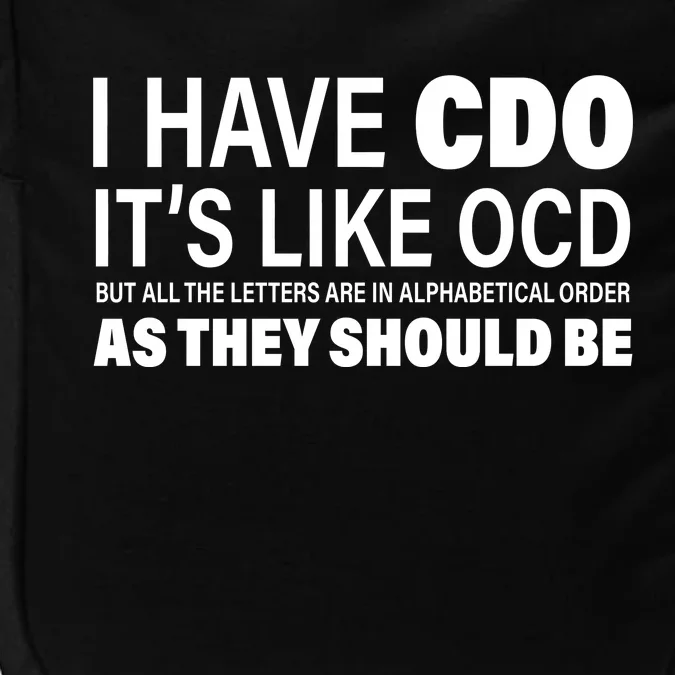 I Have CDO Its Like OCD But In Alphabetical Order Impact Tech Backpack