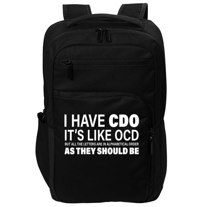 I Have CDO Its Like OCD But In Alphabetical Order Impact Tech Backpack