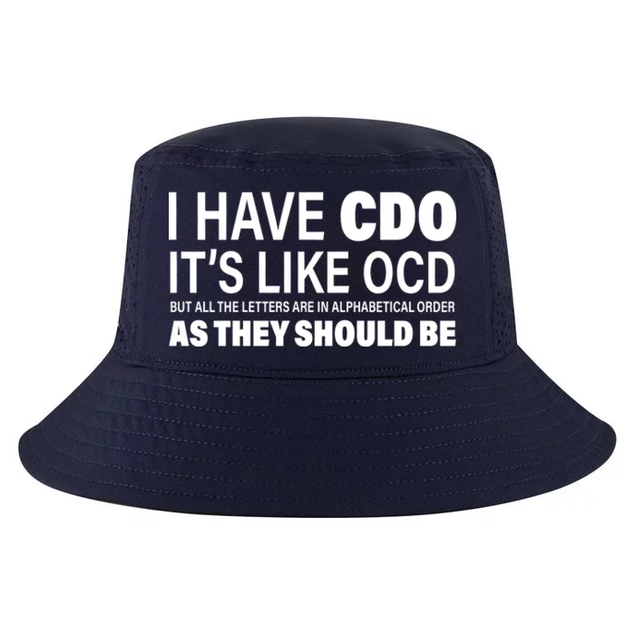 I Have CDO Its Like OCD But In Alphabetical Order Cool Comfort Performance Bucket Hat