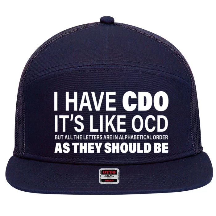 I Have CDO Its Like OCD But In Alphabetical Order 7 Panel Mesh Trucker Snapback Hat