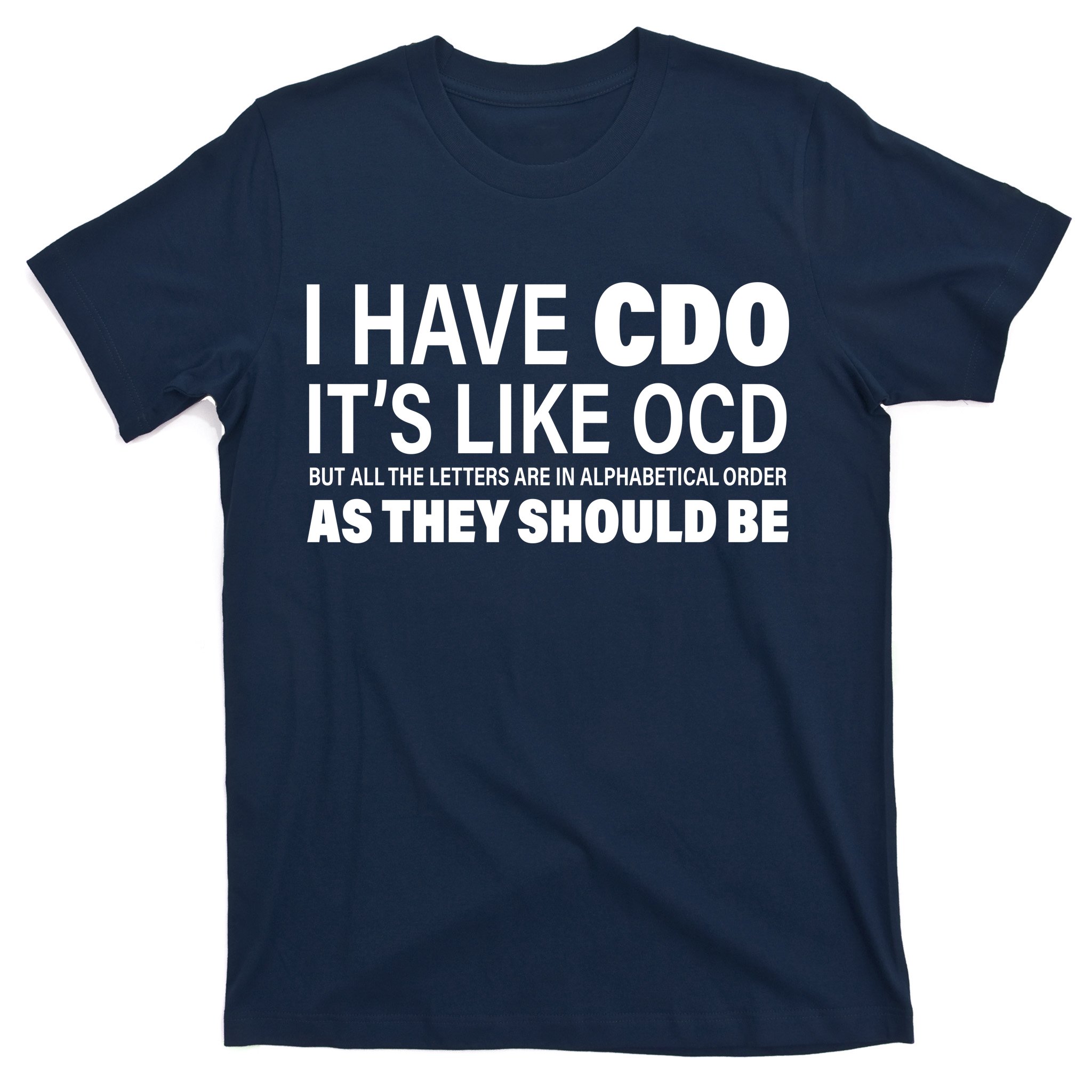 I Have CDO Its Like OCD But In Alphabetical Order T-Shirt | TeeShirtPalace