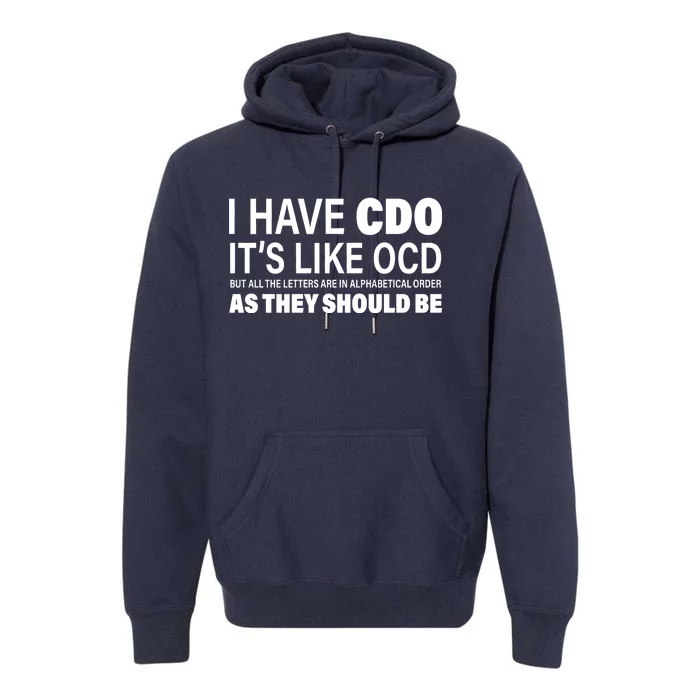 I Have CDO Its Like OCD But In Alphabetical Order Premium Hoodie