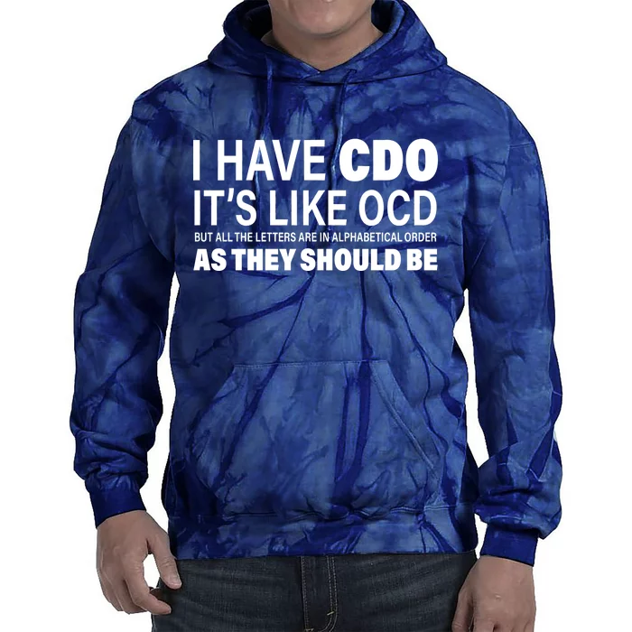 I Have CDO Its Like OCD But In Alphabetical Order Tie Dye Hoodie