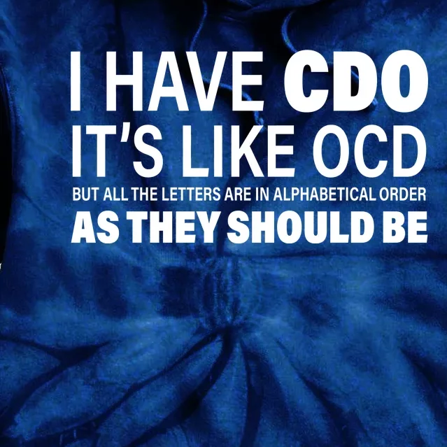 I Have CDO Its Like OCD But In Alphabetical Order Tie Dye Hoodie