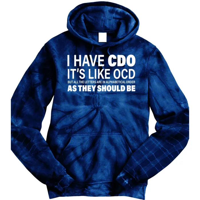 I Have CDO Its Like OCD But In Alphabetical Order Tie Dye Hoodie