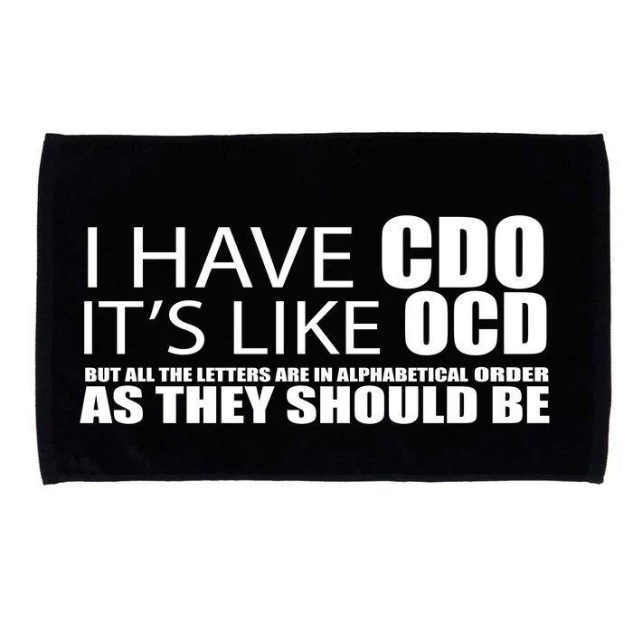 I Have CDO It's Like OCD Funny Sarcastic Microfiber Hand Towel